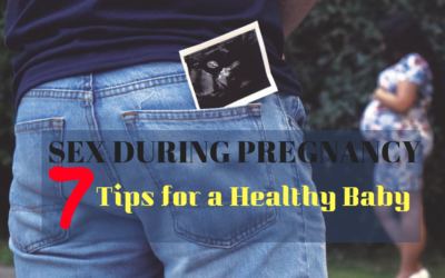 SEX DURING PREGNANCY – 7 Tips for a Healthy Baby