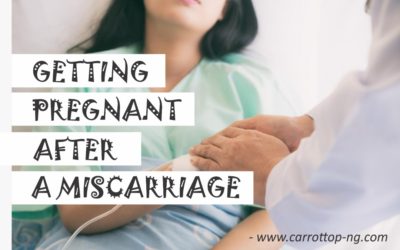 GETTING PREGNANT AFTER A MISCARRIAGE – THE TO-DOs