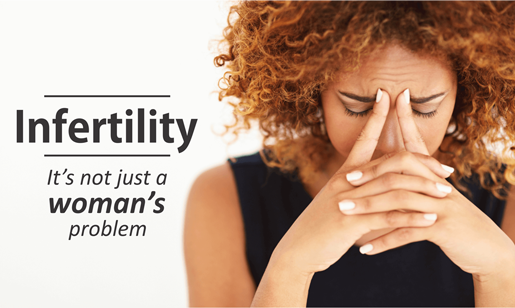 INFERTILITY – IT’S NOT JUST A WOMAN’S PROBLEM?