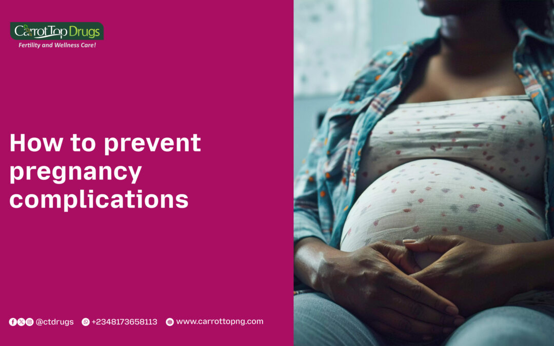 How to Prevent Pregnancy Complications: 10 Proven Tips for Nigerian Mothers