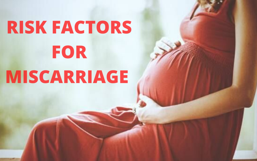 Dealing With The Risk Factors of Miscarriage