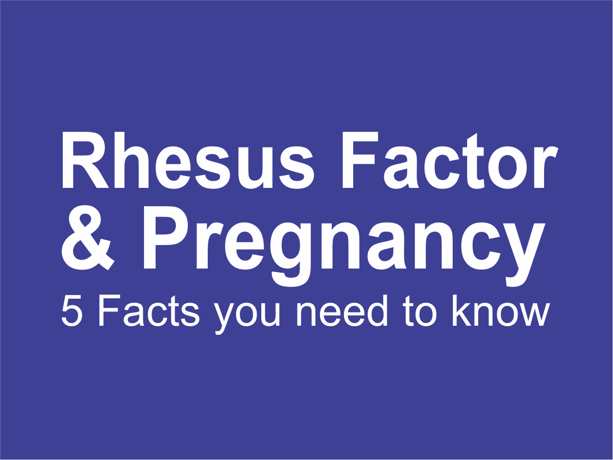 Rhesus factor & Pregnancy