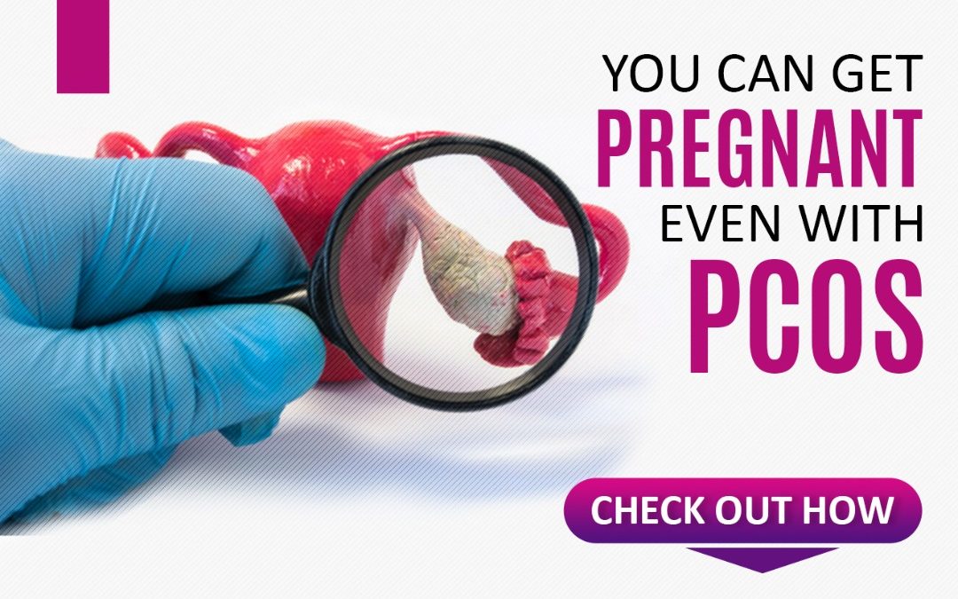 YOU CAN GET PREGNANT EVEN WITH PCOS- CHECK OUT HOW.