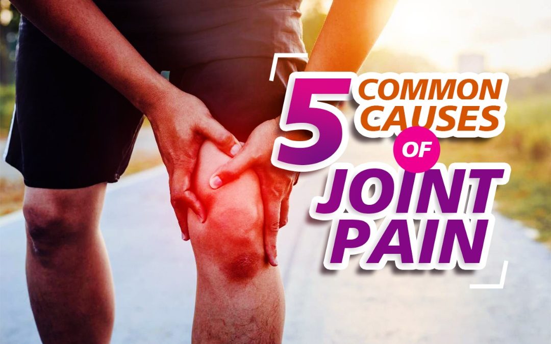5 Common Causes of Joint Pain
