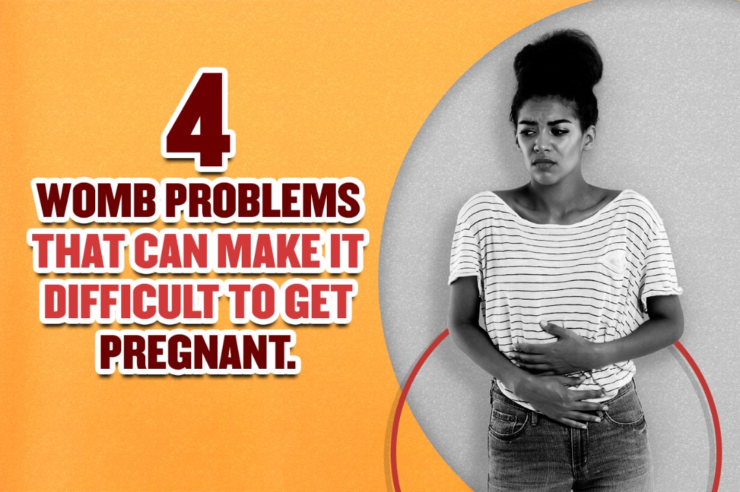 4 womb problems that can make it difficult to get pregnant
