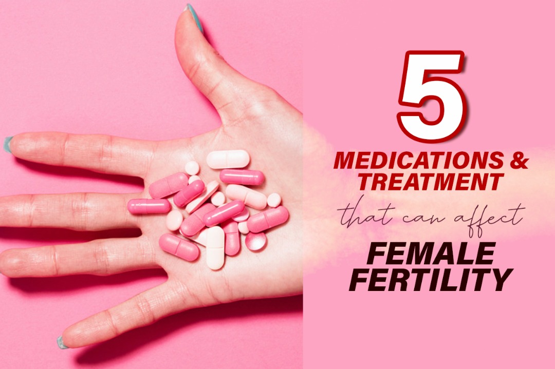 5 Medications that can affect female fertility