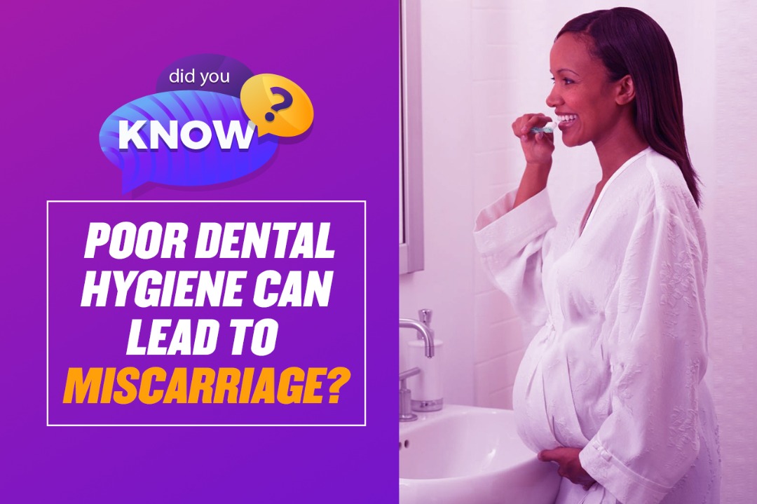 Did you know poor dental hygiene can lead to miscarriage