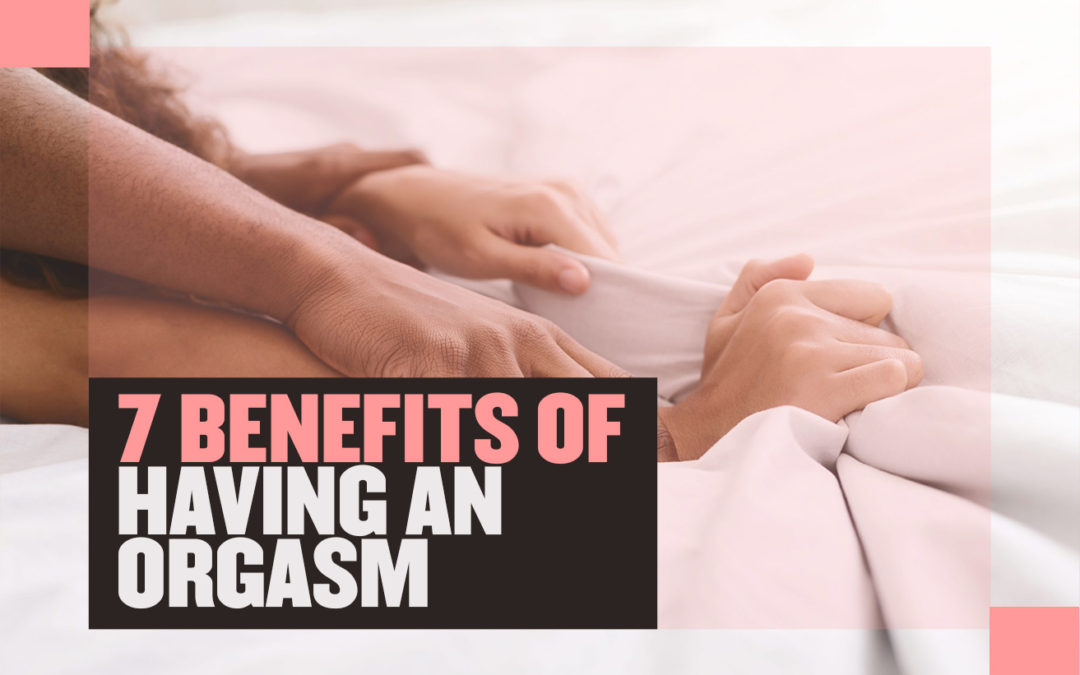5 Benefits of Orgasm in Women