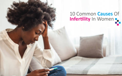 10 Common Causes of Infertility in Women Everyone Should Know