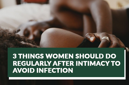 3 Things Women Should Do Regularly After Intimacy to Avoid Infection