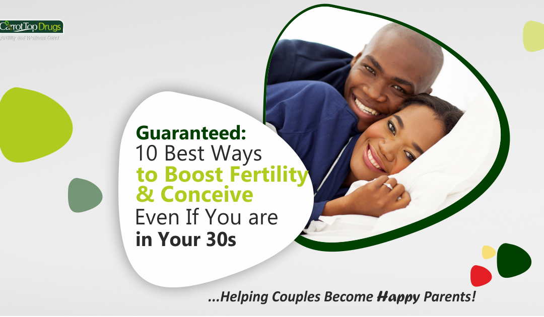 Boost Fertility In Your 30s: Guaranteed 10 Best Ways.
