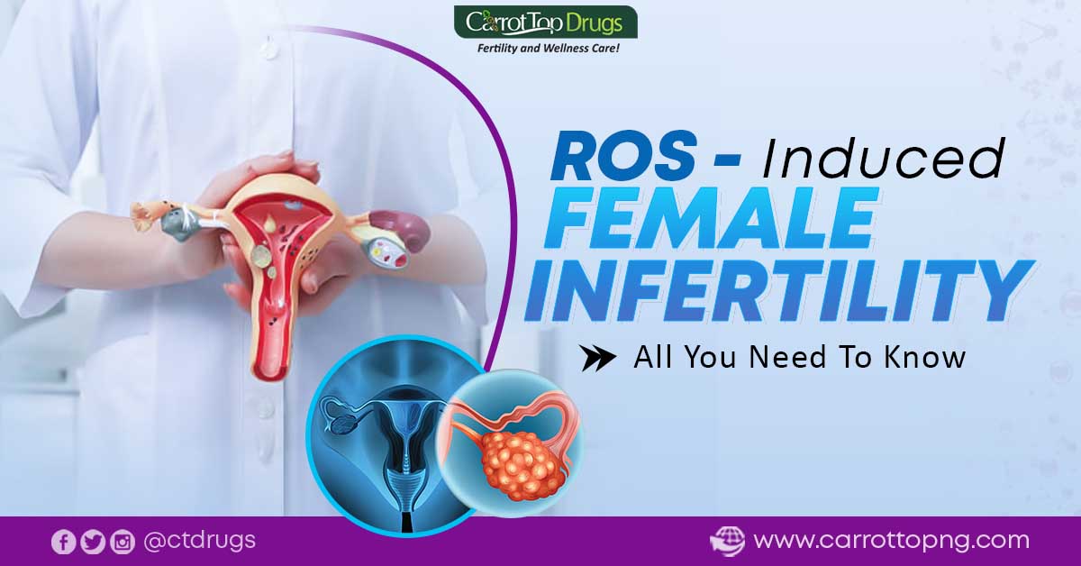 ROS-Induced female Infertility all you need to know